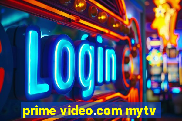 prime video.com mytv